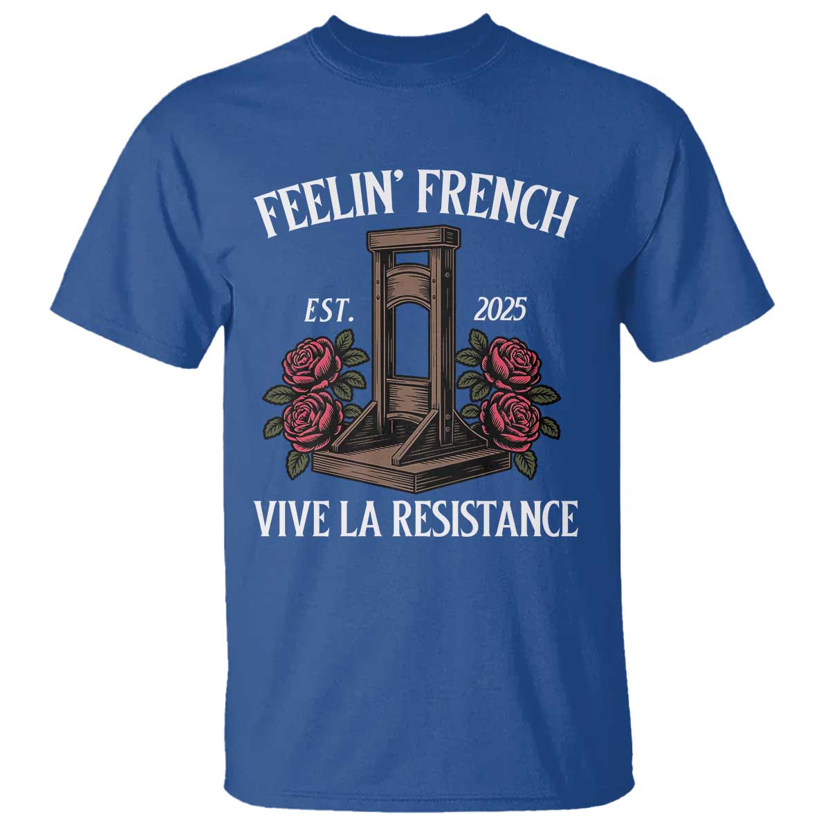 Funny Feelin French Vive La Resistance 2025 T Shirt Vintage Rose Guillotine - Wonder Print Shop