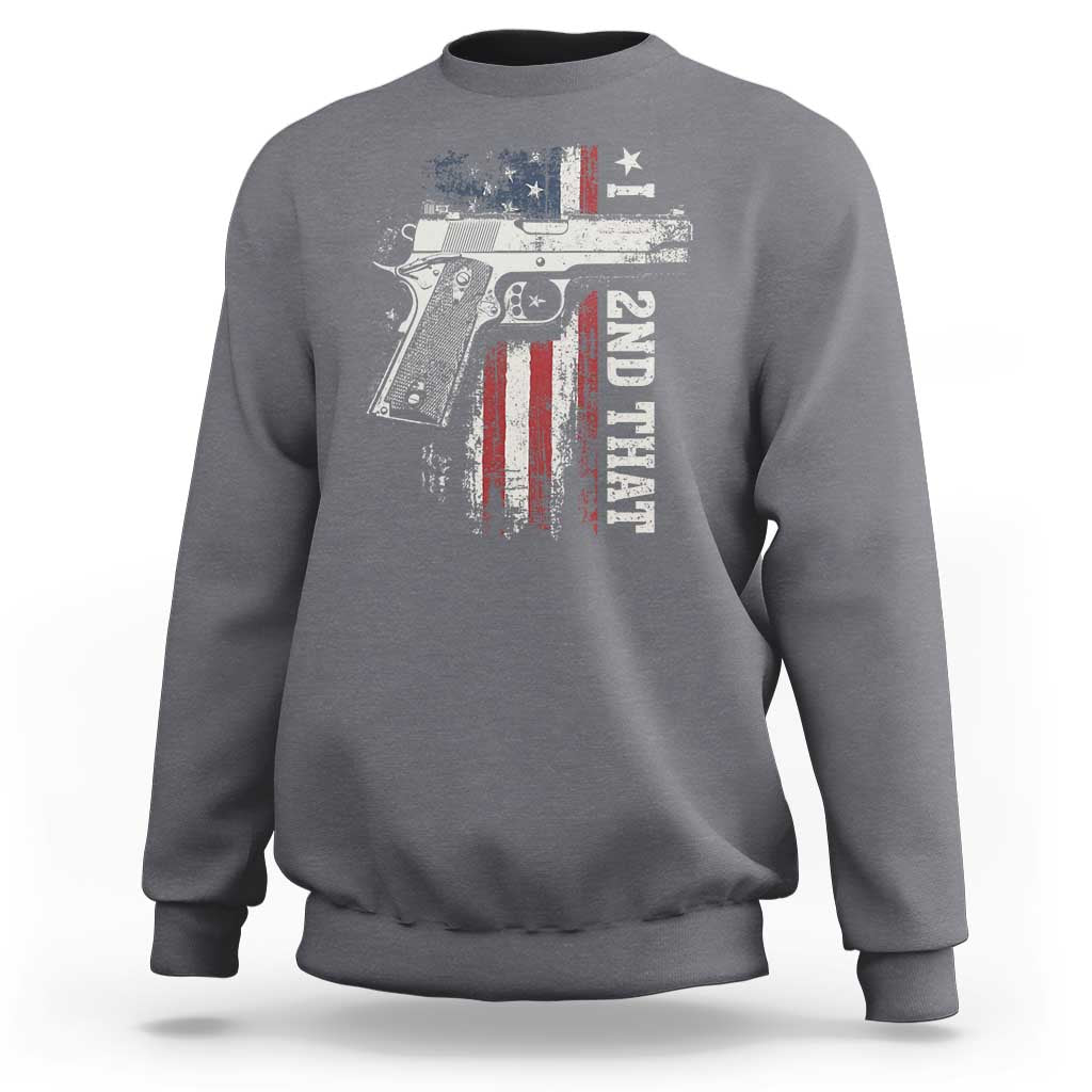 I 2nd That Second Amendment Sweatshirt Pro Gun American Flag Patriotic - Wonder Print Shop