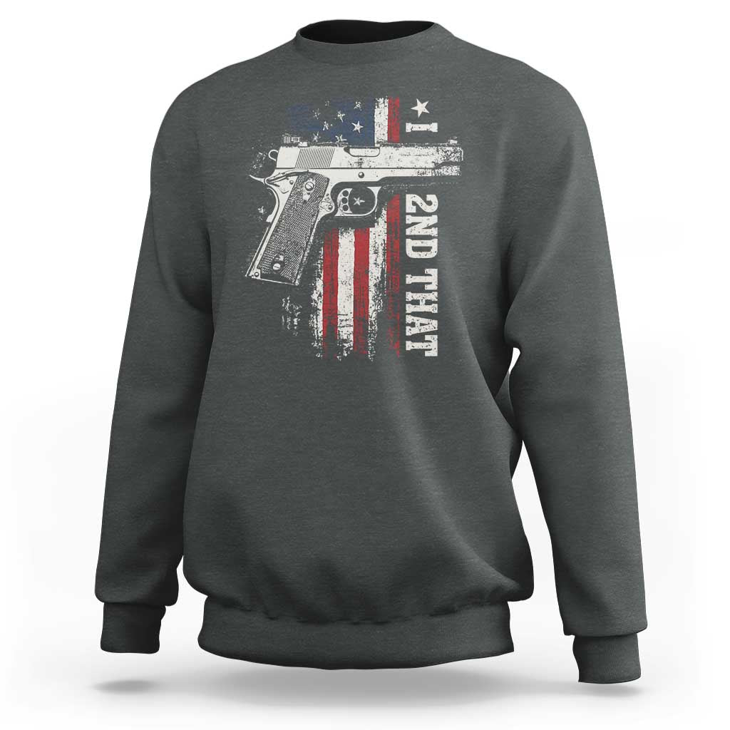 I 2nd That Second Amendment Sweatshirt Pro Gun American Flag Patriotic - Wonder Print Shop