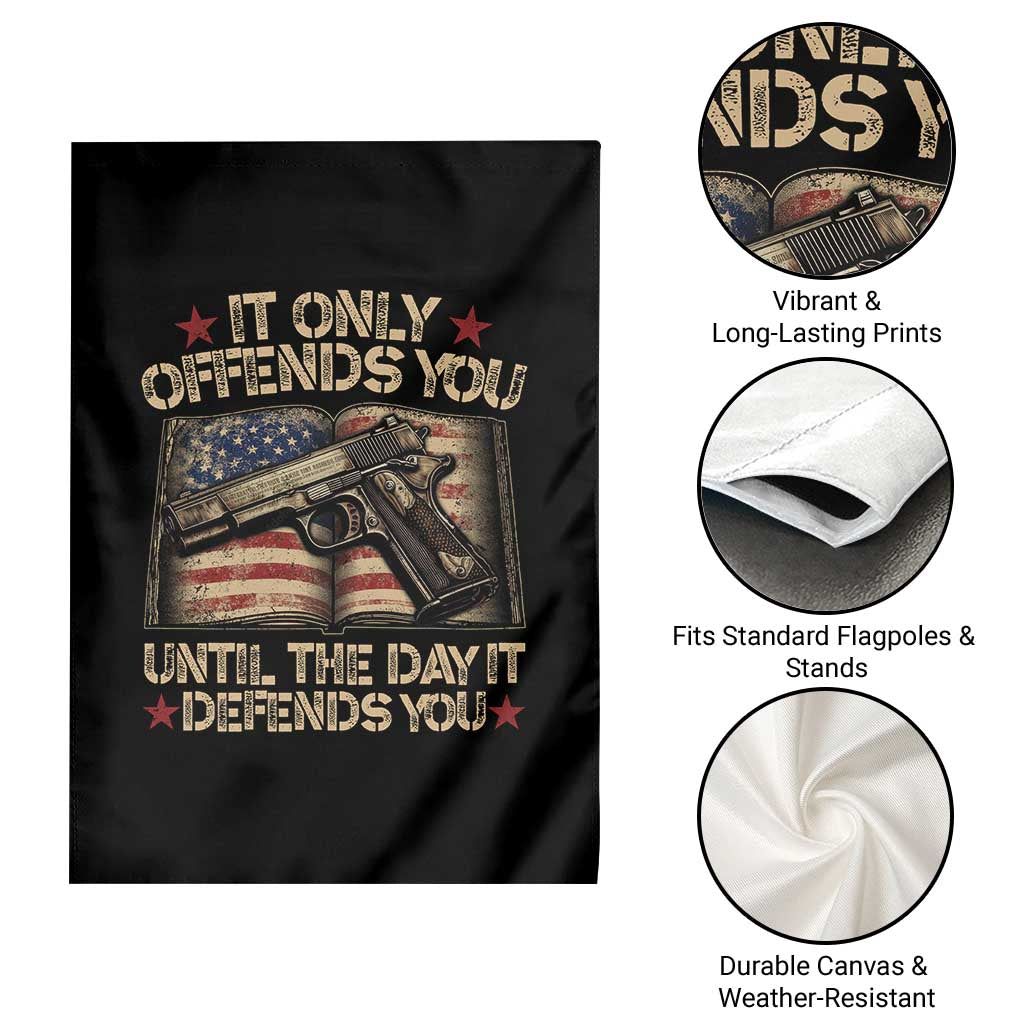 It Only Offends You Until The Day It Defends You Garden Flag Pro Gun American Flag - Wonder Print Shop