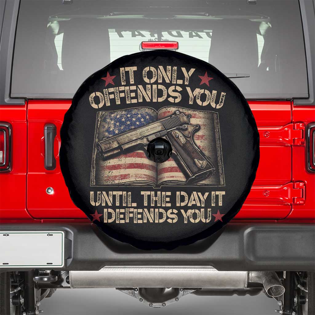 It Only Offends You Until The Day It Defends You Spare Tire Cover Pro Gun American Flag - Wonder Print Shop