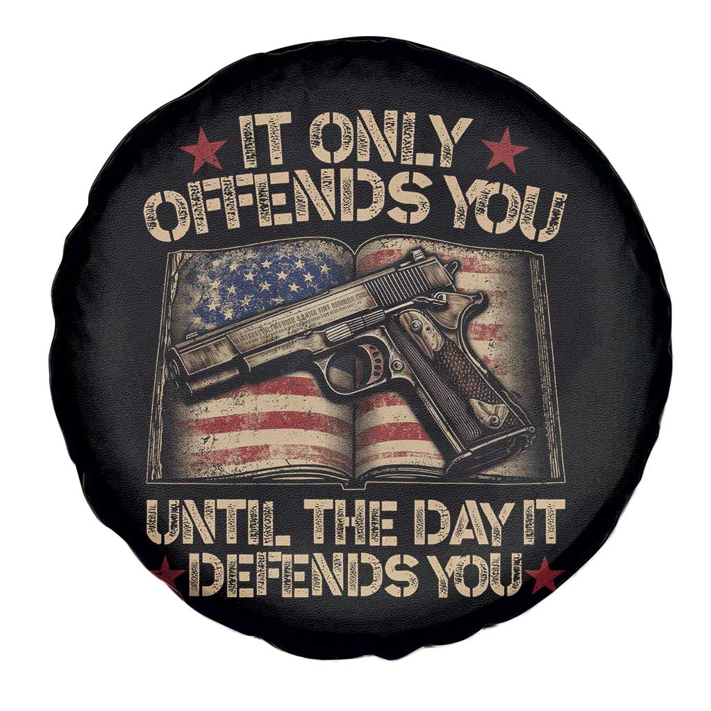 It Only Offends You Until The Day It Defends You Spare Tire Cover Pro Gun American Flag - Wonder Print Shop