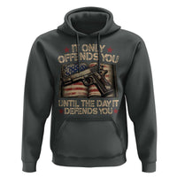 It Only Offends You Until The Day It Defends You Hoodie Pro Gun American Flag - Wonder Print Shop