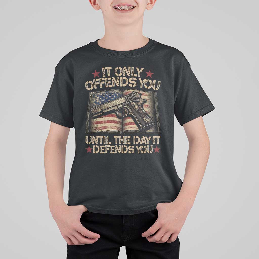 It Only Offends You Until The Day It Defends You T Shirt For Kid Pro Gun American Flag - Wonder Print Shop