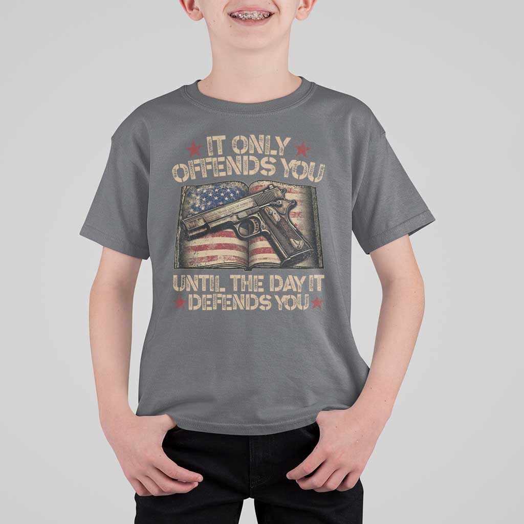 It Only Offends You Until The Day It Defends You T Shirt For Kid Pro Gun American Flag - Wonder Print Shop