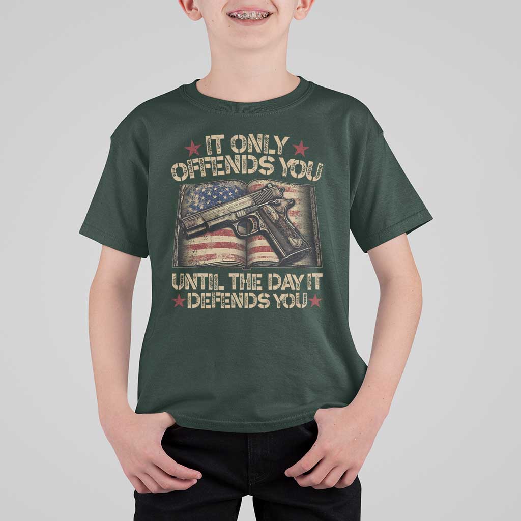 It Only Offends You Until The Day It Defends You T Shirt For Kid Pro Gun American Flag - Wonder Print Shop