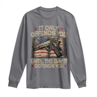 It Only Offends You Until The Day It Defends You Long Sleeve Shirt Pro Gun American Flag - Wonder Print Shop