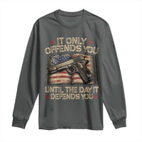 It Only Offends You Until The Day It Defends You Long Sleeve Shirt Pro Gun American Flag - Wonder Print Shop