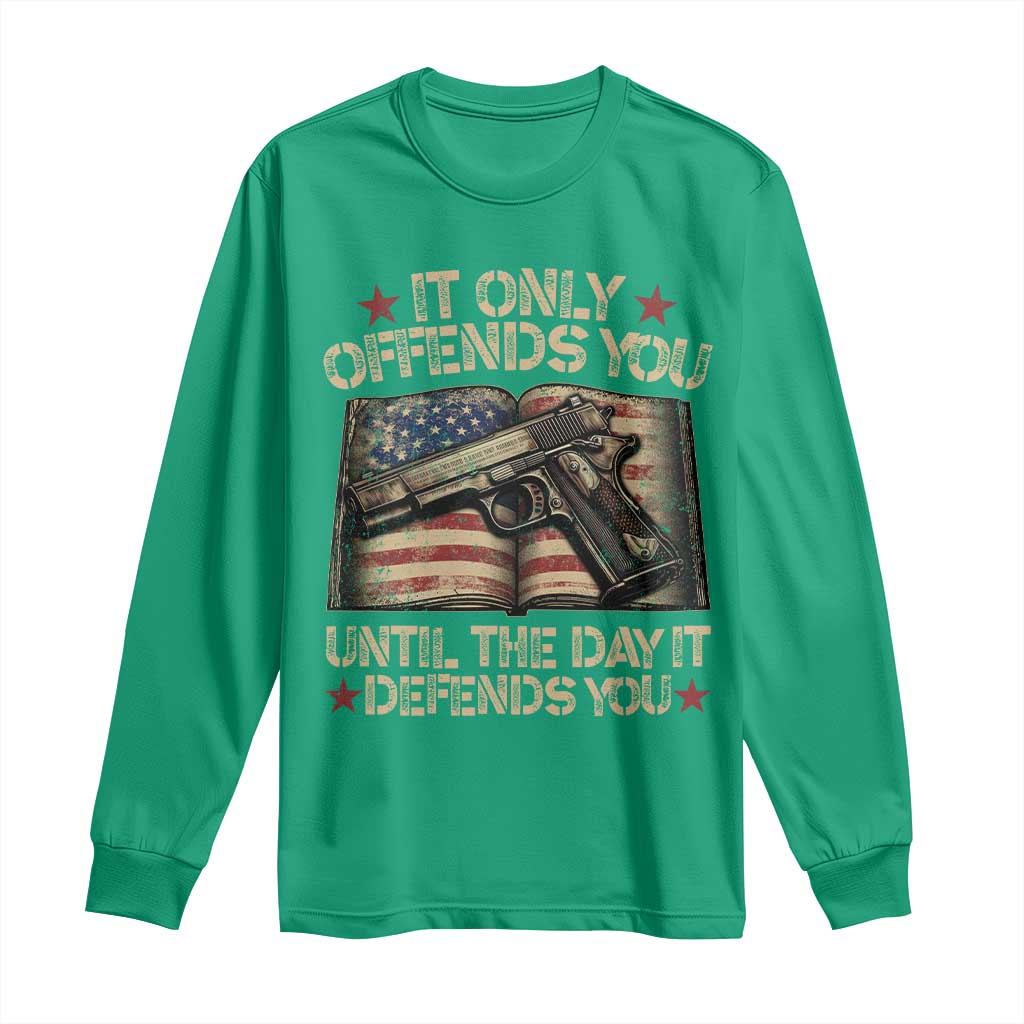 It Only Offends You Until The Day It Defends You Long Sleeve Shirt Pro Gun American Flag - Wonder Print Shop
