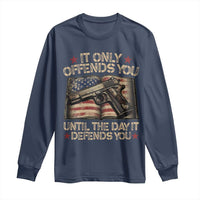 It Only Offends You Until The Day It Defends You Long Sleeve Shirt Pro Gun American Flag - Wonder Print Shop