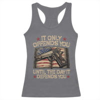 It Only Offends You Until The Day It Defends You Racerback Tank Top Pro Gun American Flag - Wonder Print Shop