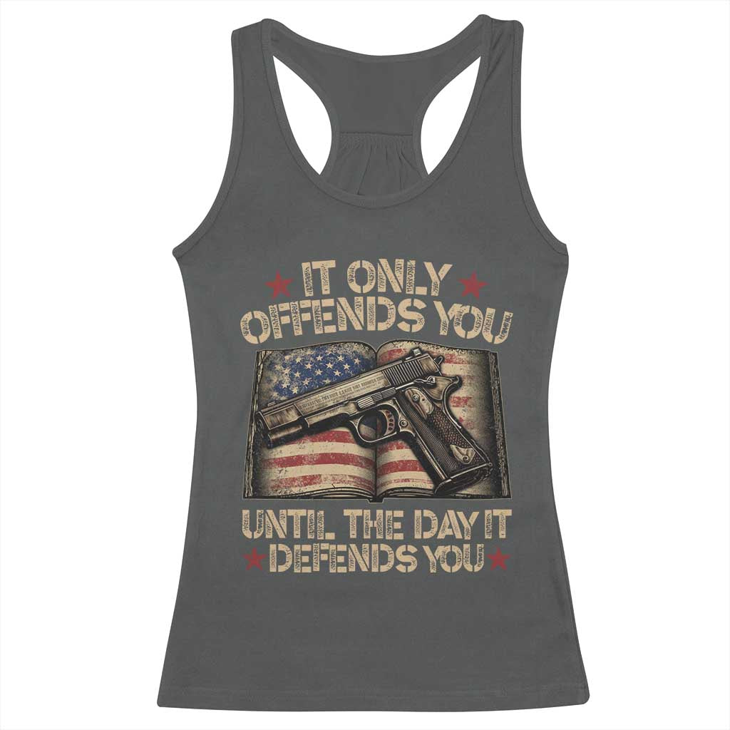 It Only Offends You Until The Day It Defends You Racerback Tank Top Pro Gun American Flag - Wonder Print Shop