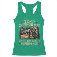 It Only Offends You Until The Day It Defends You Racerback Tank Top Pro Gun American Flag - Wonder Print Shop