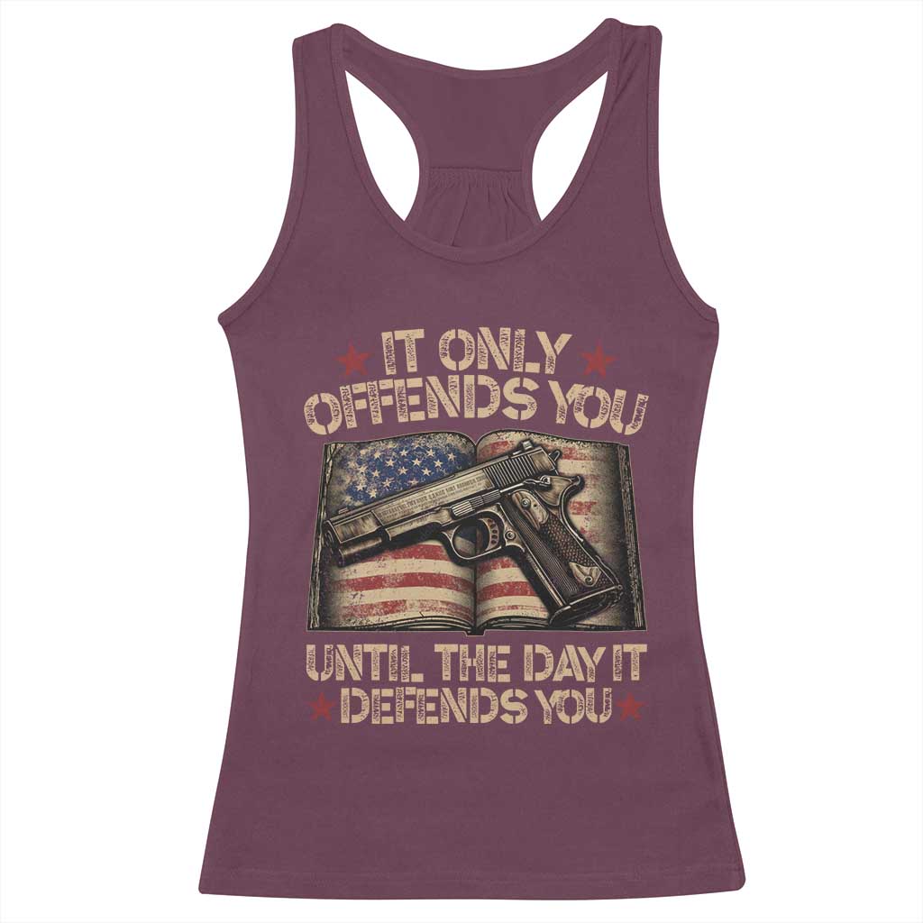 It Only Offends You Until The Day It Defends You Racerback Tank Top Pro Gun American Flag - Wonder Print Shop