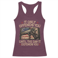 It Only Offends You Until The Day It Defends You Racerback Tank Top Pro Gun American Flag - Wonder Print Shop