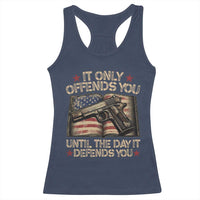 It Only Offends You Until The Day It Defends You Racerback Tank Top Pro Gun American Flag - Wonder Print Shop