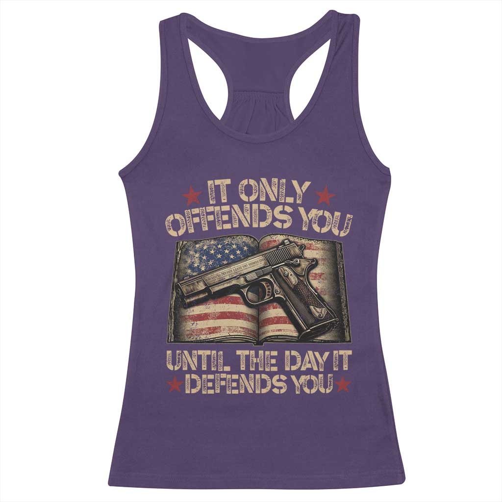It Only Offends You Until The Day It Defends You Racerback Tank Top Pro Gun American Flag - Wonder Print Shop