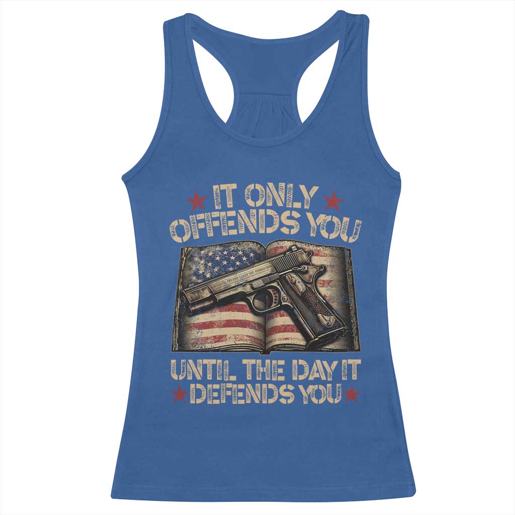 It Only Offends You Until The Day It Defends You Racerback Tank Top Pro Gun American Flag - Wonder Print Shop