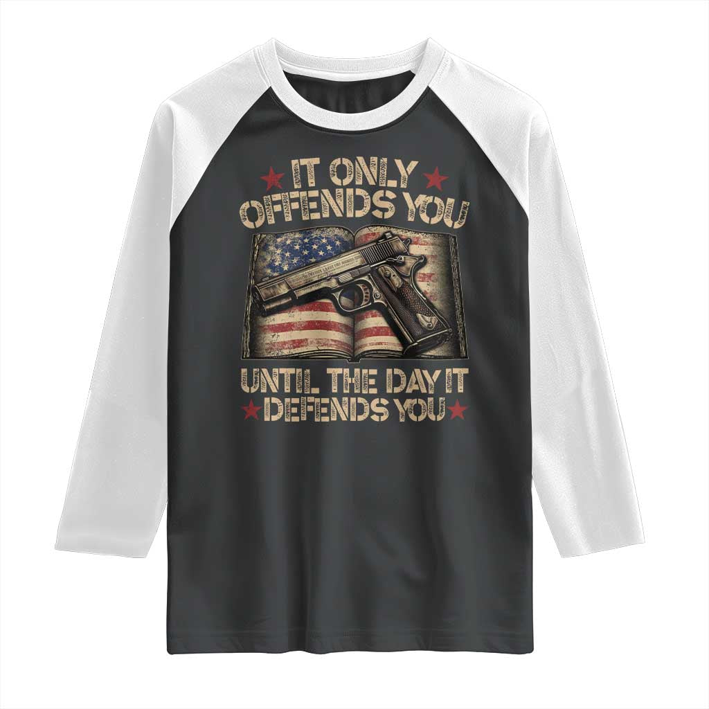 It Only Offends You Until The Day It Defends You Raglan Shirt Pro Gun American Flag - Wonder Print Shop