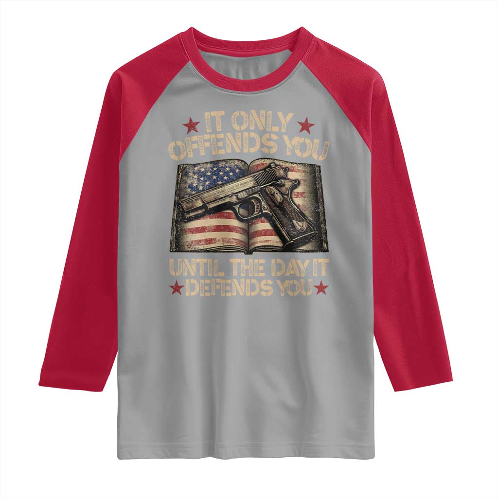 It Only Offends You Until The Day It Defends You Raglan Shirt Pro Gun American Flag - Wonder Print Shop