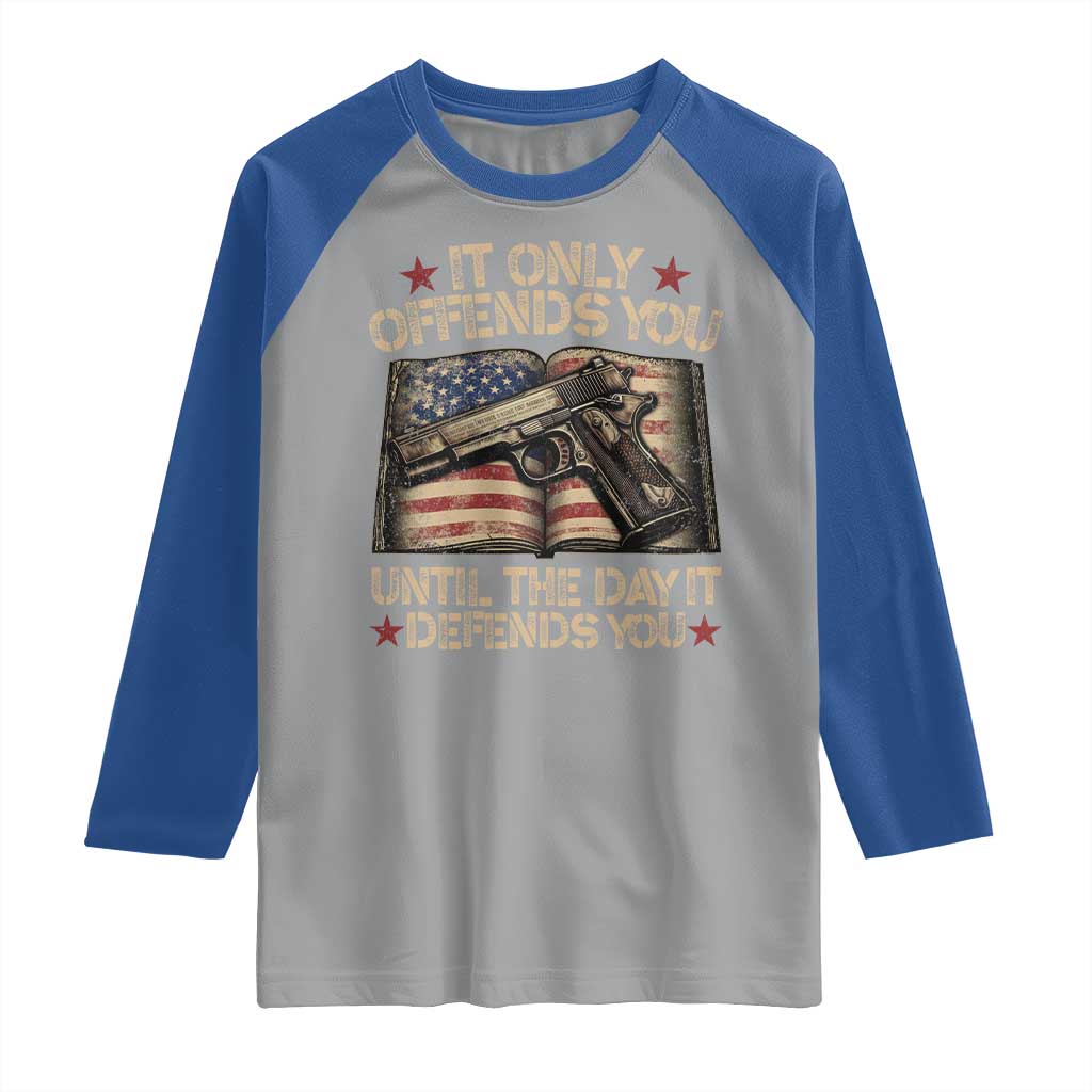 It Only Offends You Until The Day It Defends You Raglan Shirt Pro Gun American Flag - Wonder Print Shop