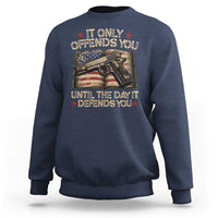 It Only Offends You Until The Day It Defends You Sweatshirt Pro Gun American Flag - Wonder Print Shop