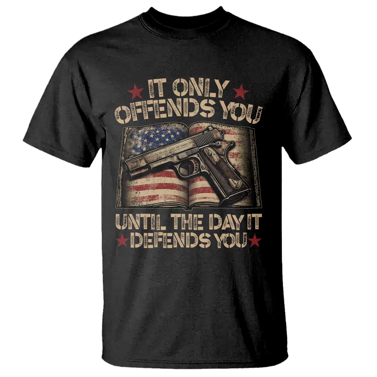 It Only Offends You Until The Day It Defends You T Shirt Pro Gun American Flag - Wonder Print Shop