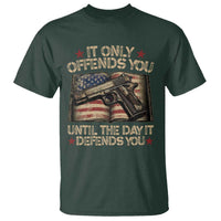 It Only Offends You Until The Day It Defends You T Shirt Pro Gun American Flag - Wonder Print Shop