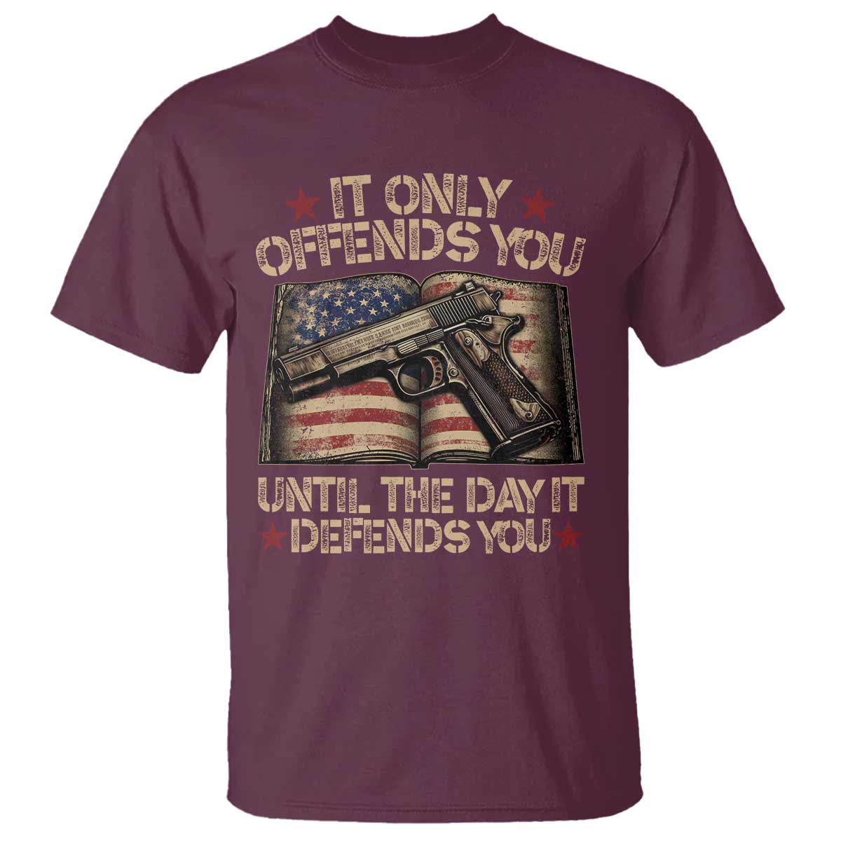 It Only Offends You Until The Day It Defends You T Shirt Pro Gun American Flag - Wonder Print Shop