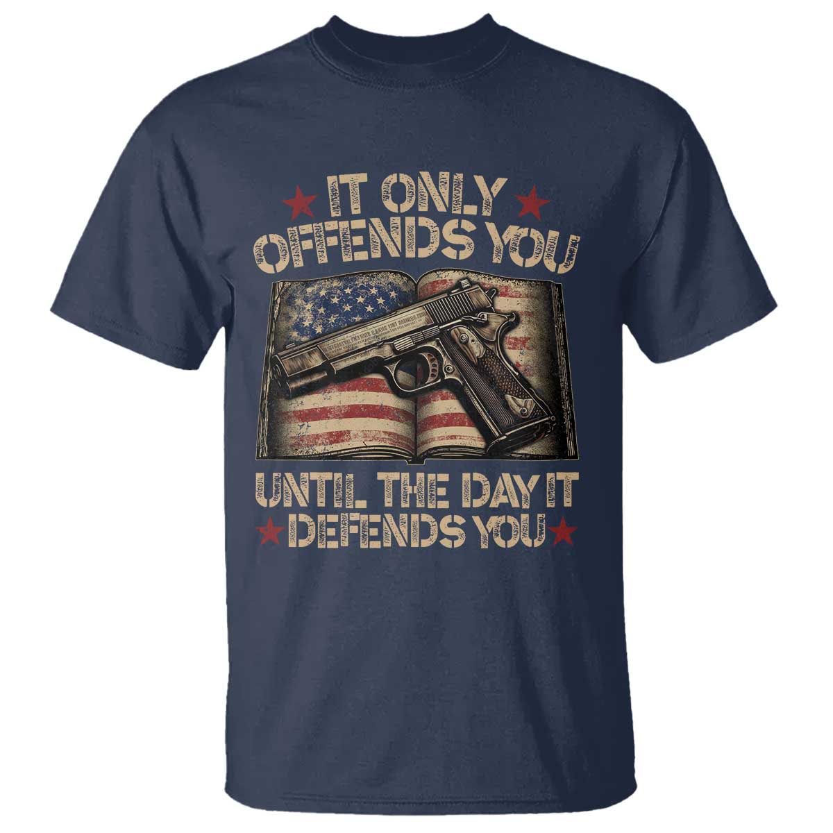 It Only Offends You Until The Day It Defends You T Shirt Pro Gun American Flag - Wonder Print Shop