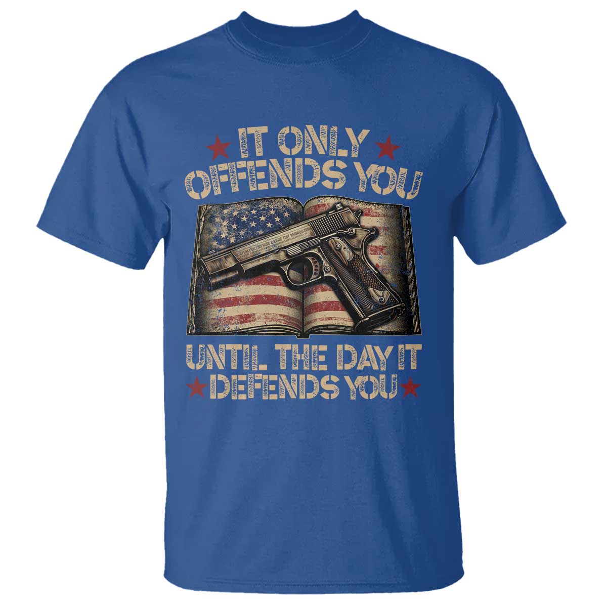 It Only Offends You Until The Day It Defends You T Shirt Pro Gun American Flag - Wonder Print Shop