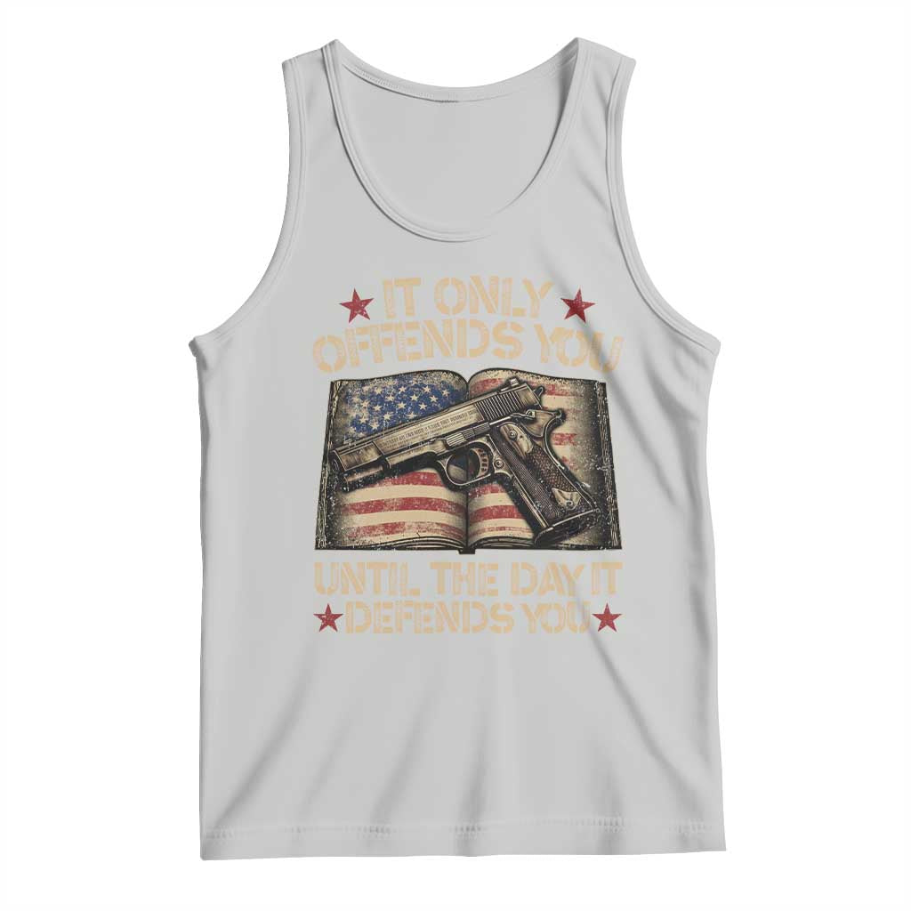 It Only Offends You Until The Day It Defends You Tank Top Pro Gun American Flag - Wonder Print Shop
