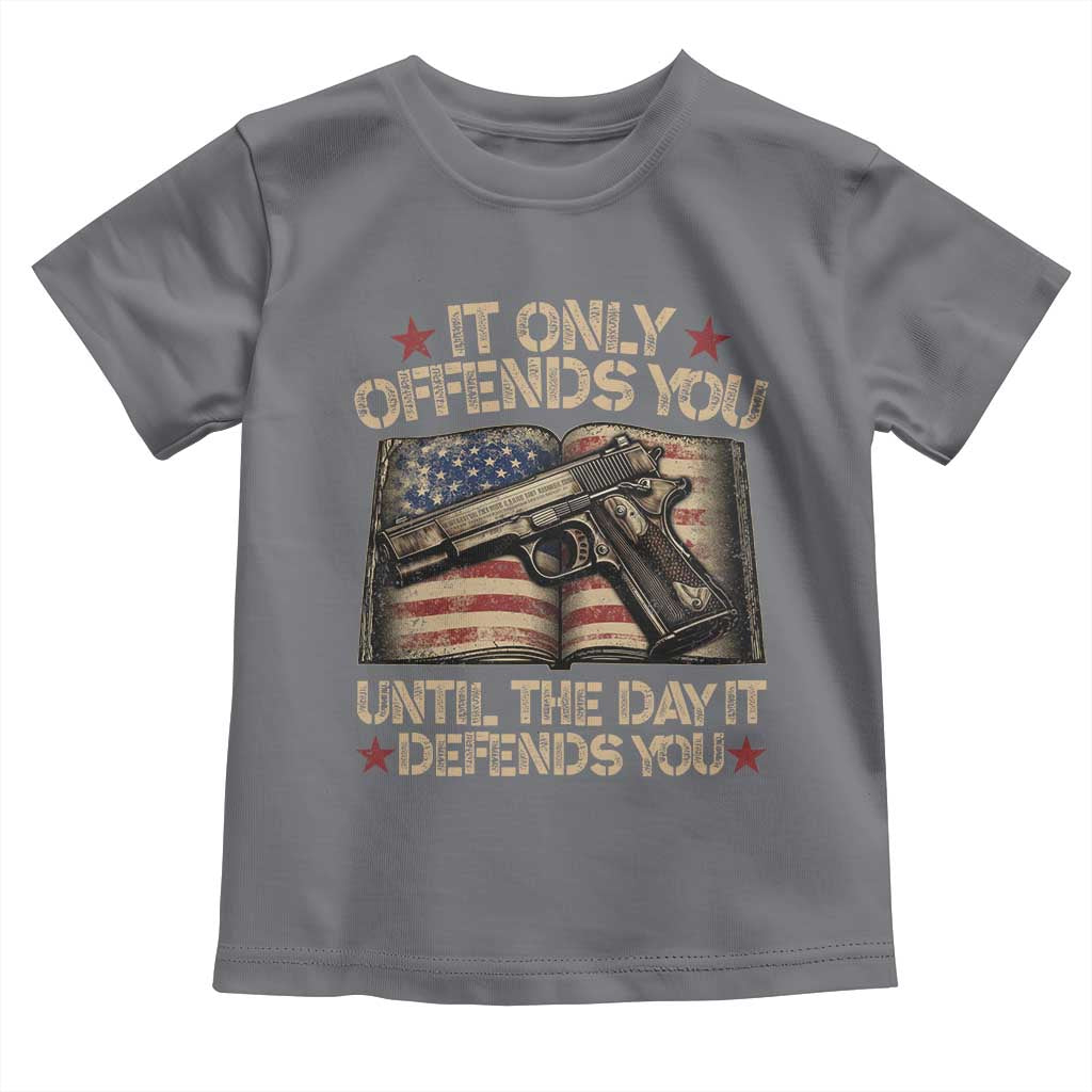 It Only Offends You Until The Day It Defends You Toddler T Shirt Pro Gun American Flag - Wonder Print Shop