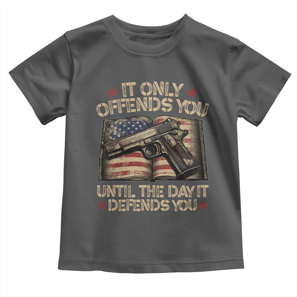 It Only Offends You Until The Day It Defends You Toddler T Shirt Pro Gun American Flag - Wonder Print Shop