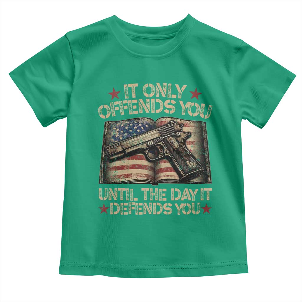 It Only Offends You Until The Day It Defends You Toddler T Shirt Pro Gun American Flag - Wonder Print Shop