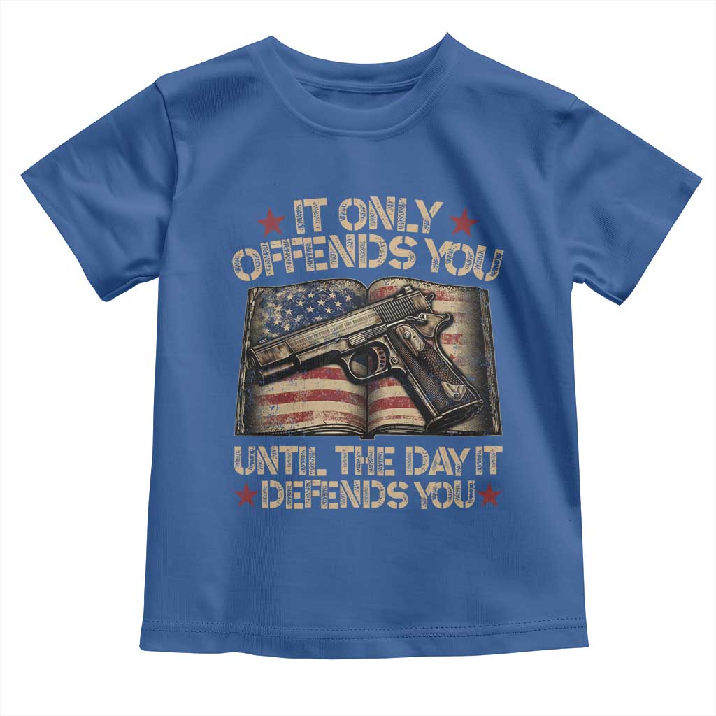 It Only Offends You Until The Day It Defends You Toddler T Shirt Pro Gun American Flag - Wonder Print Shop