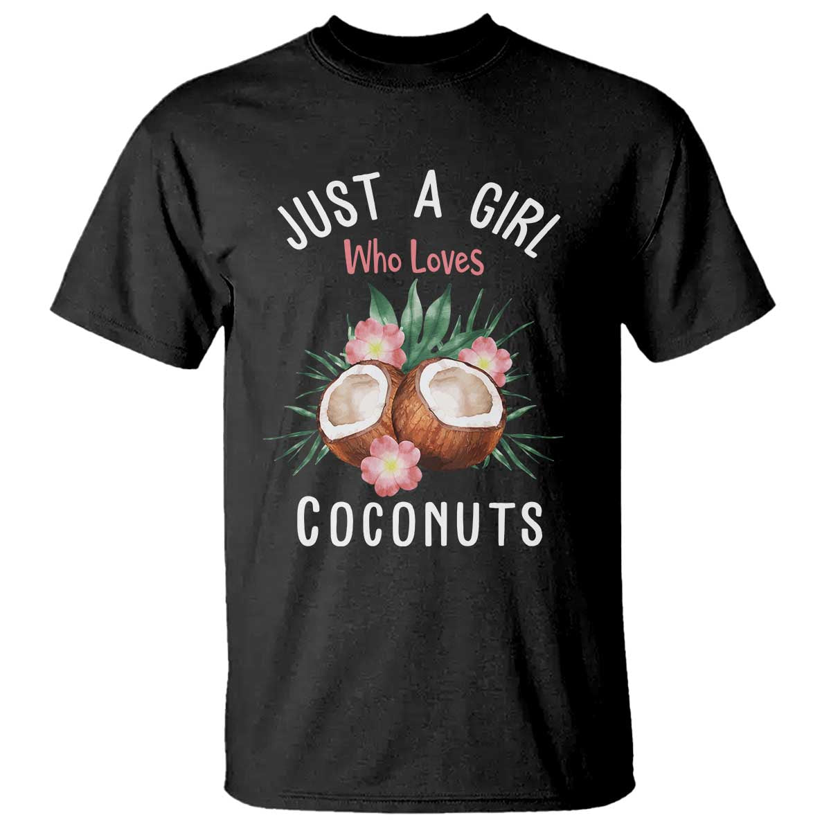 Funny Coconut T Shirt Just A Girl Who Loves Coconuts Harris 2024 - Wonder Print Shop