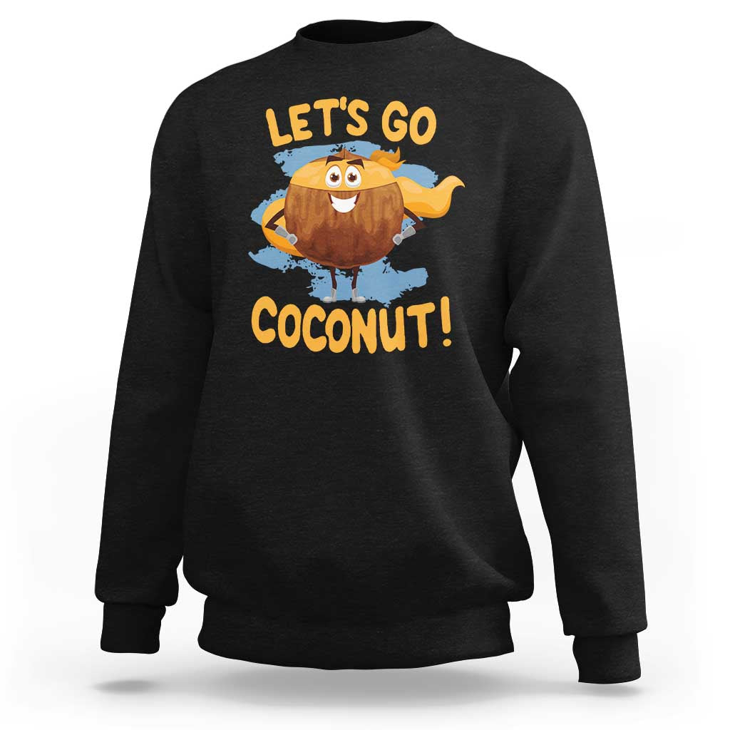 Funny Super Sommer Coconuts Sweatshirt Let's Go Coconut Hero - Wonder Print Shop