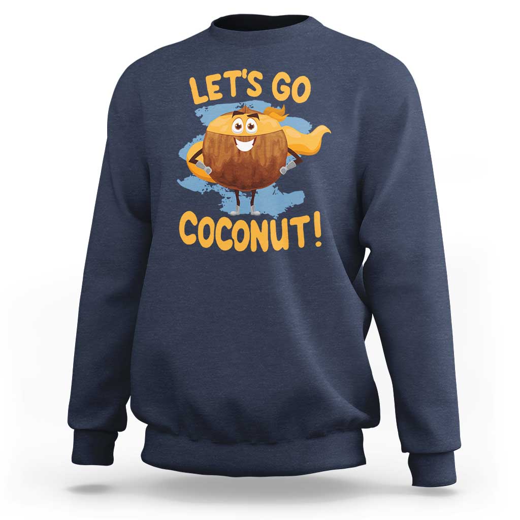 Funny Super Sommer Coconuts Sweatshirt Let's Go Coconut Hero - Wonder Print Shop