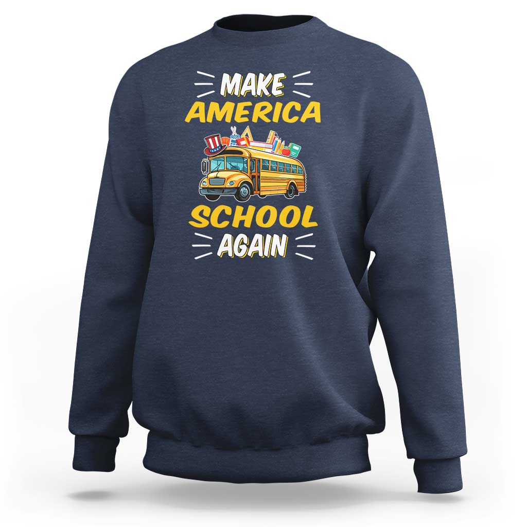 Funny Back To School Sweatshirt Make America School Again USA Top Hat Yellow Bus - Wonder Print Shop