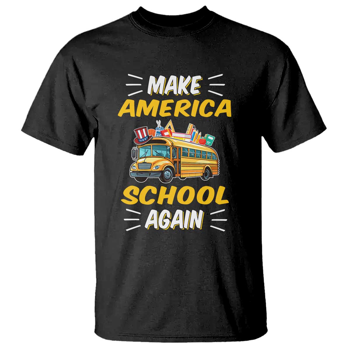 Funny Back To School T Shirt Make America School Again USA Top Hat Yellow Bus - Wonder Print Shop