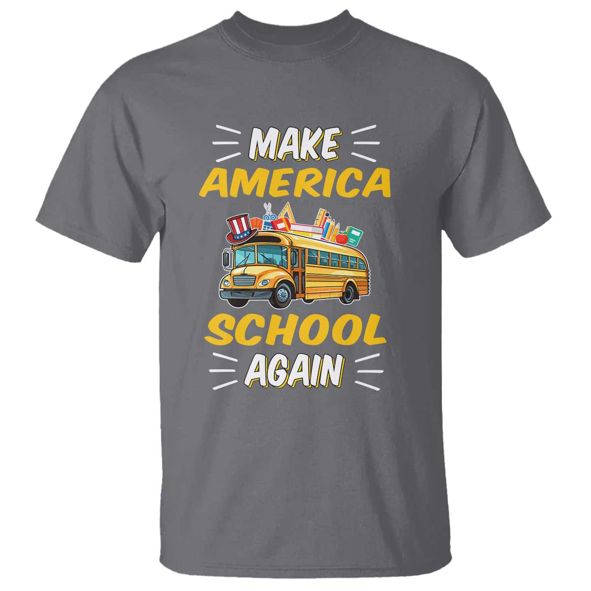 Funny Back To School T Shirt Make America School Again USA Top Hat Yellow Bus - Wonder Print Shop