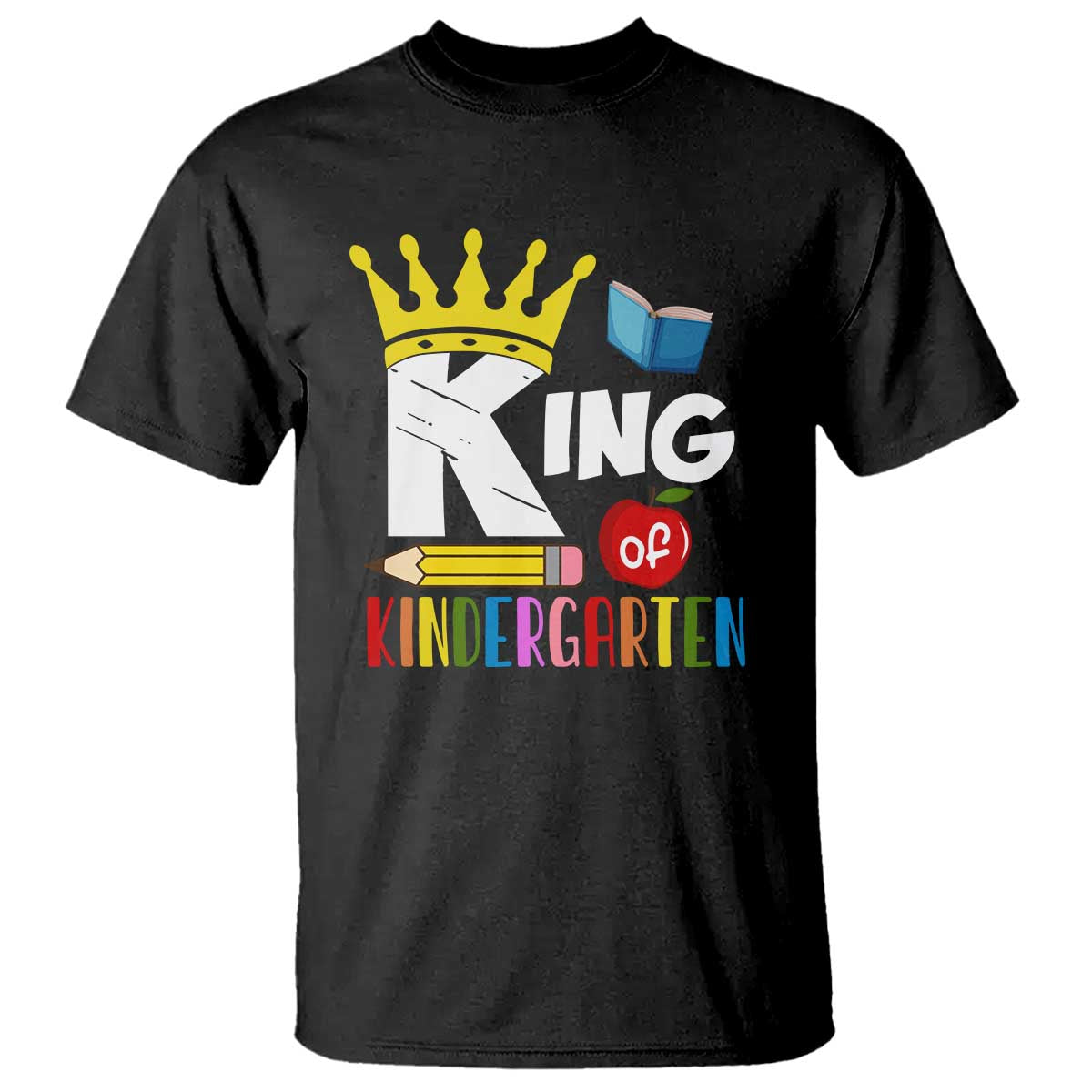 King Of Kindergarten T Shirt Back To School Crown Apple Pen Book - Wonder Print Shop