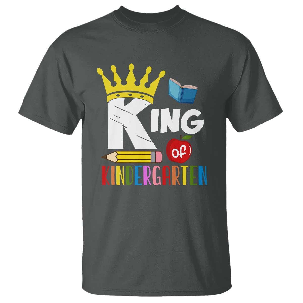 King Of Kindergarten T Shirt Back To School Crown Apple Pen Book - Wonder Print Shop