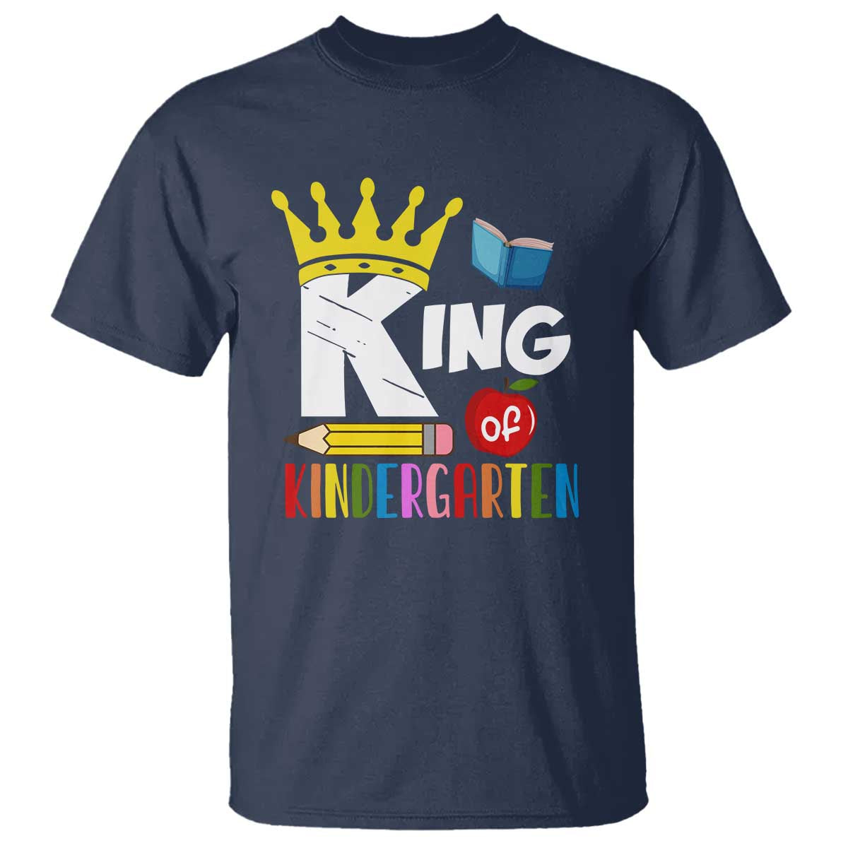 King Of Kindergarten T Shirt Back To School Crown Apple Pen Book - Wonder Print Shop