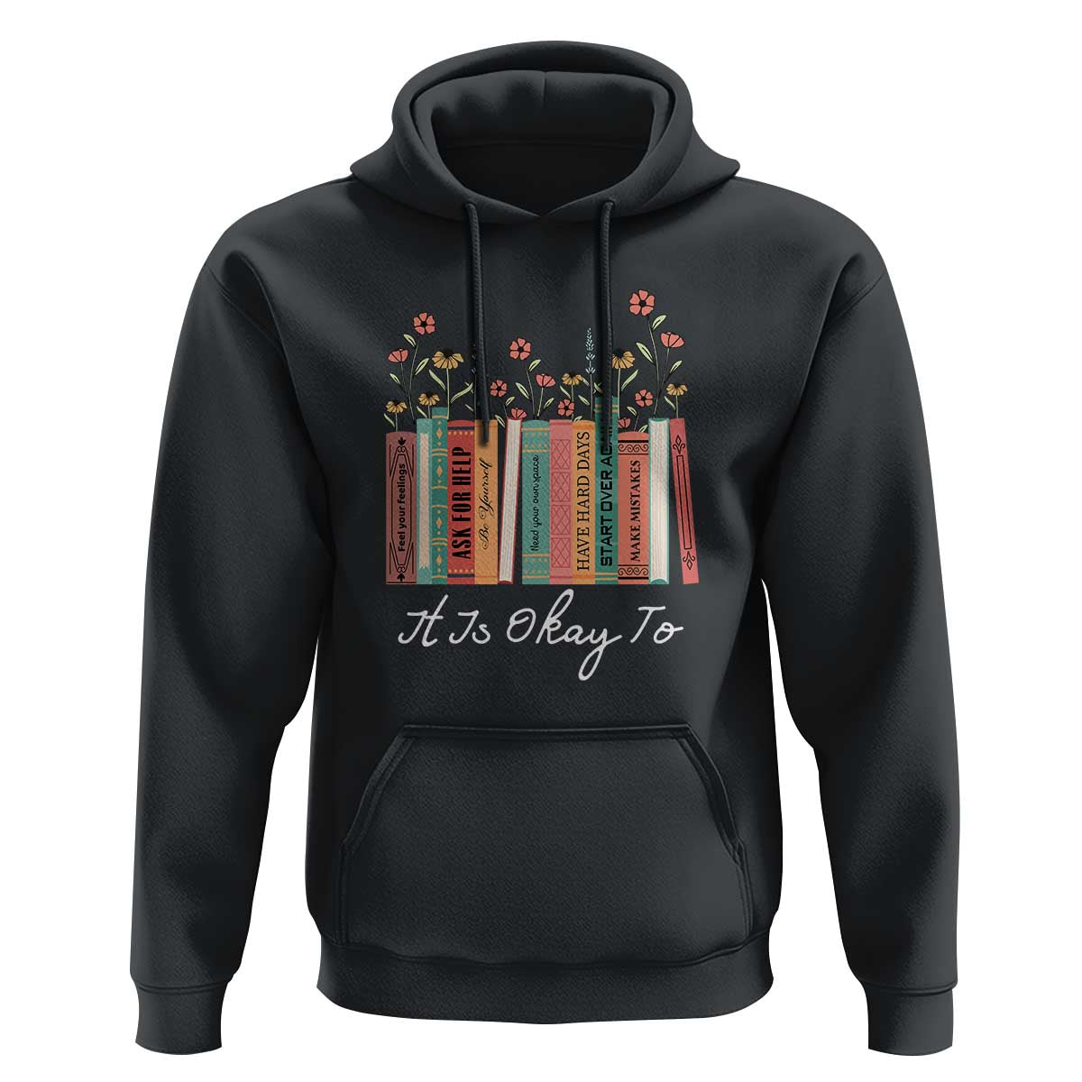 Positive Quotes Book Hoodie It's Okay To Feel Your Feelings Be Yourself Make Mistakes - Wonder Print Shop