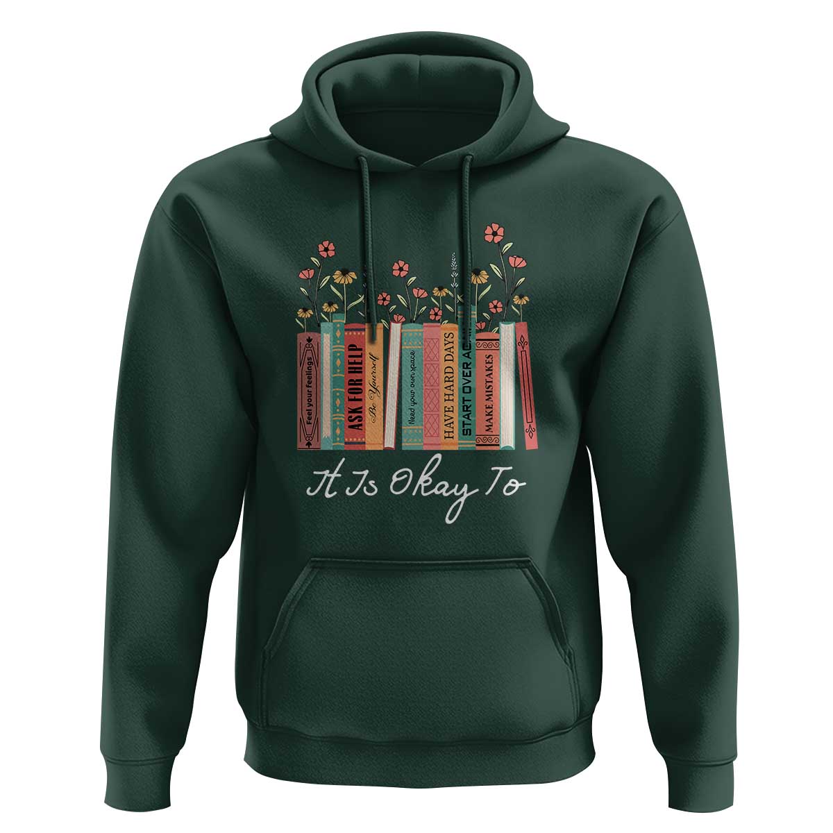 Positive Quotes Book Hoodie It's Okay To Feel Your Feelings Be Yourself Make Mistakes - Wonder Print Shop