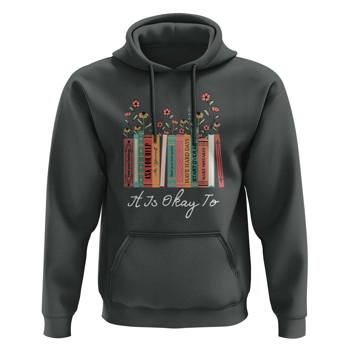 Positive Quotes Book Hoodie It's Okay To Feel Your Feelings Be Yourself Make Mistakes - Wonder Print Shop