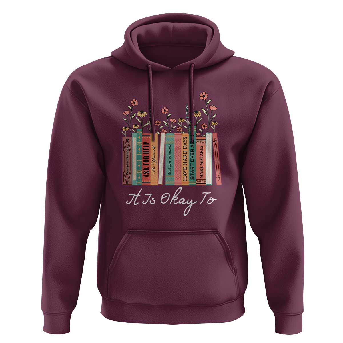 Positive Quotes Book Hoodie It's Okay To Feel Your Feelings Be Yourself Make Mistakes - Wonder Print Shop