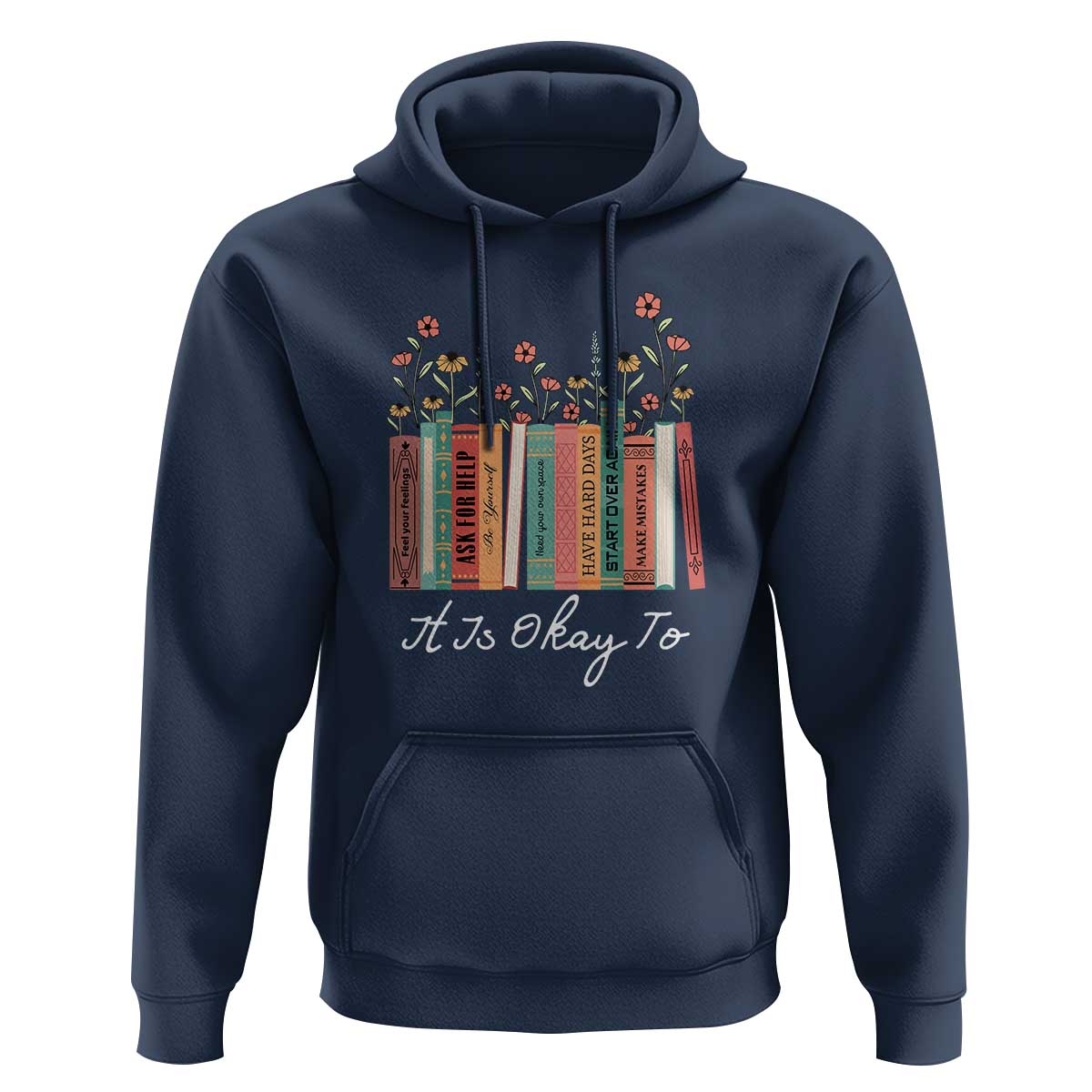 Positive Quotes Book Hoodie It's Okay To Feel Your Feelings Be Yourself Make Mistakes - Wonder Print Shop